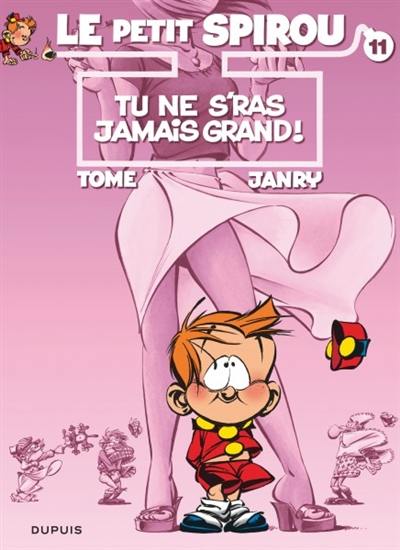 Le petit Spirou. Vol. 11. Tu ne s'ras jamais grand !