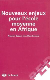 Nouveaux enjeux pour l'école moyenne en Afrique