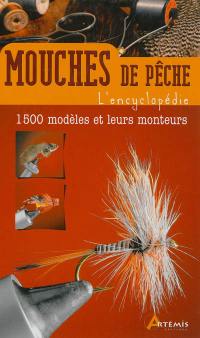 Mouches de pêche : l'encyclopédie : 1.500 modèles et leurs monteurs