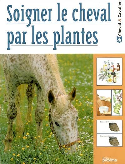 Soigner le cheval par les plantes