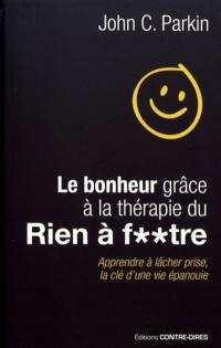 Le bonheur grâce à la thérapie du rien à f**tre : apprendre à lâcher prise, la clé d'une vie épanouie