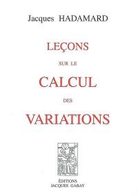 Leçons sur le calcul des variations