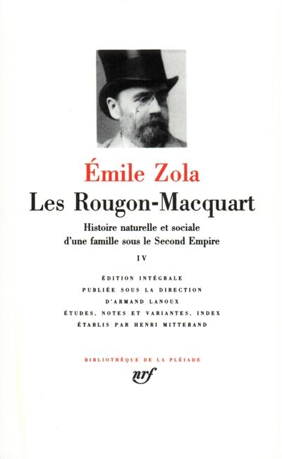 Les Rougon-Macquart : histoire naturelle et sociale d'une famille sous le Second Empire. Vol. 4