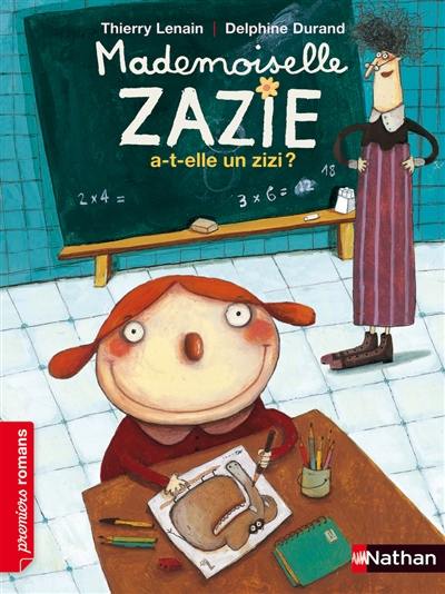 Mademoiselle Zazie. Mademoiselle Zazie a-t-elle un zizi ?