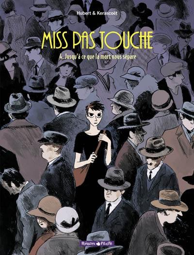 Miss pas touche. Vol. 4. Jusqu'à ce que la mort nous sépare