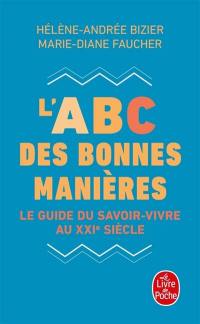 L'abc des bonnes manières : le guide du savoir-vivre au XXIe siècle