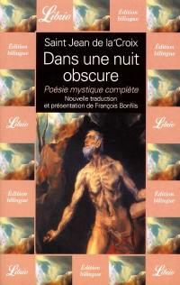 Dans une nuit obscure : poésie mystique complète