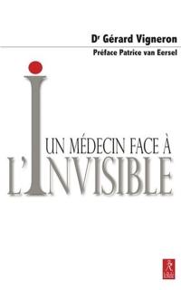 Un médecin face à l'invisible : comment traverser le voile qui recouvre le monde des apparences ? : de la Grèce antique à la physique quantique