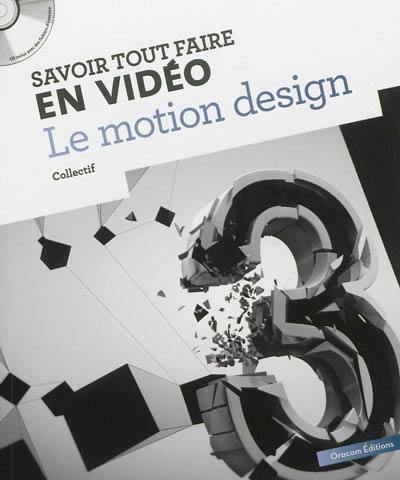 Savoir tout faire en vidéo : le motion design Savoir tout faire en vidéo : le motion design