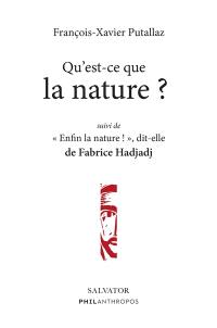 Qu'est-ce que la nature ?. Enfin la nature !, dit-elle