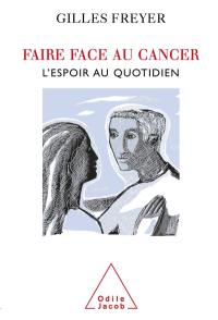 Faire face au cancer : l'espoir au quotidien