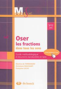 Oser les fractions dans tous les sens, 5-12 ans : guide méthodologique et documents reproductibles en ligne