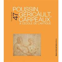 Poussin, Géricault, Carpeaux à l'école de l'Antique : exposition, Paris, Ecole nationale supérieure des beaux-arts, Cabinet des dessins Jean Bonna, du 11 octobre 2019 au 12 janvier 2020