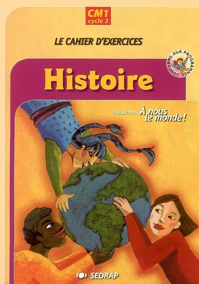 Histoire, CM1, cycle 3 : le cahier d'exercices