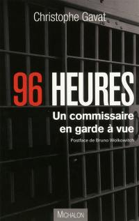 96 heures : un commissaire en garde à vue