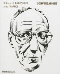 Conversations : William S. Burroughs, Andy Warhol