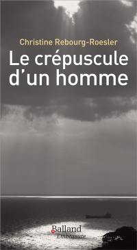 Le crépuscule d'un homme : lettre à Pierre