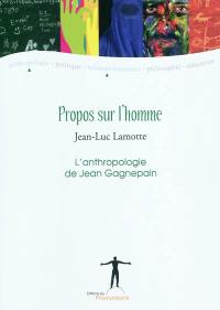 Propos sur l'homme : l'anthropologie de Jean Gagnepain