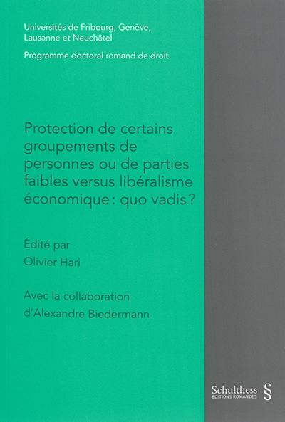 Protection de certains groupements de personnes ou de parties faibles versus libéralisme économique : quo vadis ?