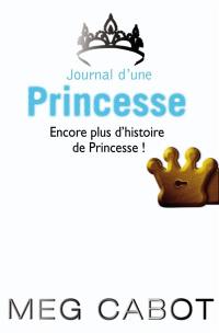 Journal d'une princesse. Encore plus d'histoires de princesse !