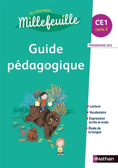 Le nouveau Millefeuille CE1, cycle 2 : guide pédagogique, lecture, vocabulaire, expression écrite et orale, étude de la langue : programme 2016