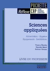 Sciences appliquées CAP cuisine restaurant hébergement : alimentation, hygiène, équipements, installations : livre du professeur