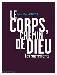 Le corps, chemin de Dieu : les sacrements