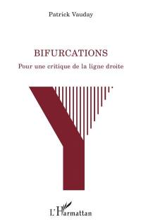 Bifurcations : pour une critique de la ligne droite