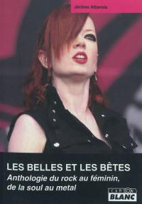 Les belles et les bêtes : anthologie du rock au féminin, de la soul au metal