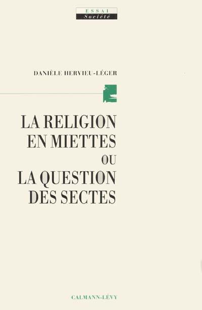 La religion en miettes ou la question des sectes