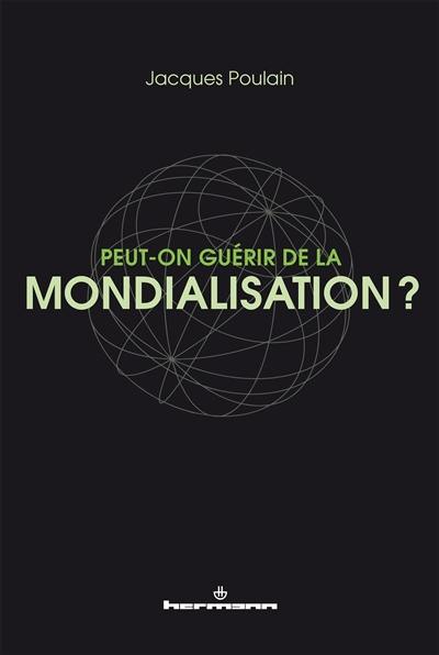 Peut-on guérir de la mondialisation ?