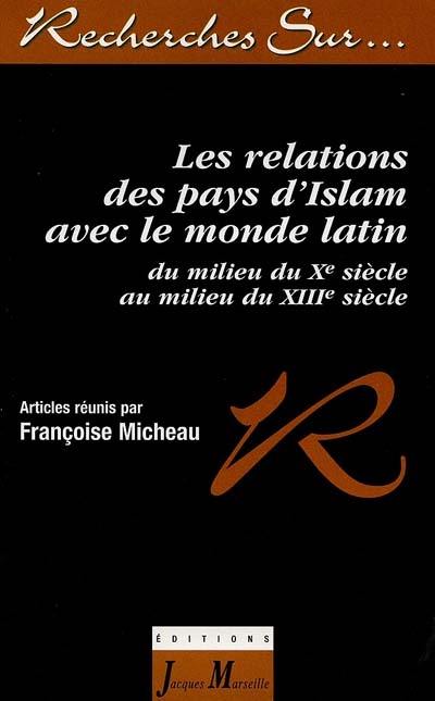 Les relations des pays d'Islam avec le monde latin : du milieu du Xe au milieu du XIIIe siècle