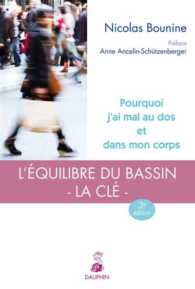 Pourquoi j'ai mal au dos et dans mon corps : l'équilibre du bassin, la clé