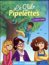 Le club des pipelettes. Vol. 4. Le magicien mystère