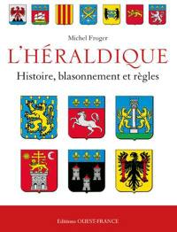 L'héraldique : histoire, blasonnement et règles