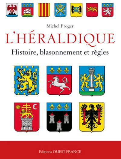 L'héraldique : histoire, blasonnement et règles