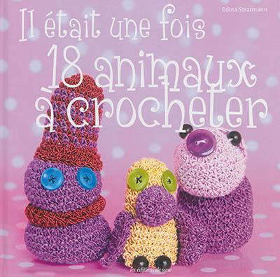 Il était une fois 18 animaux à crocheter