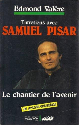 Entretiens avec Samuel Pisar : le chantier de l'avenir