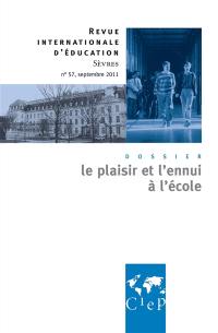 Revue internationale d'éducation, n° 57. Le plaisir et l'ennui à l'école