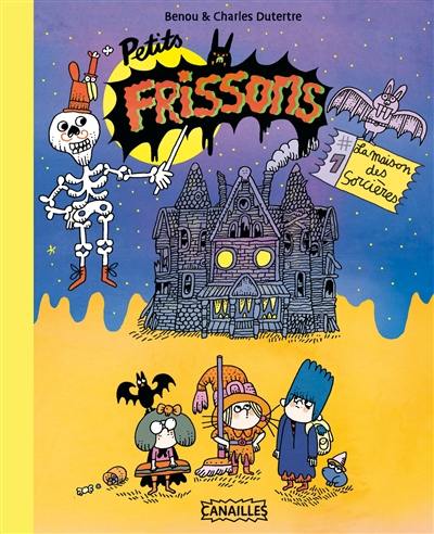 Petits frissons. Vol. 1. La maison des sorcières