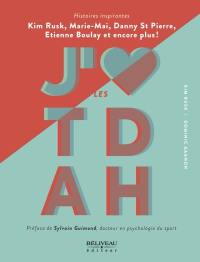 J'm les TDAH : histoires inspirantes : Kim Rusk, Marie-Mai, Danny St Pierre, Etienne Boulay et encore plus !