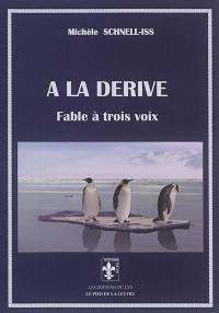 A la dérive : fable à trois voix