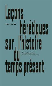 Leçons hérétiques sur l'histoire du temps présent