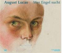 August Lucas Wer Engel sucht