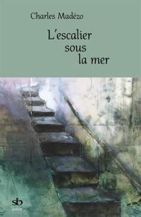 L'escalier sous la mer