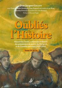 Les oubliés de l'histoire : répertoire inédit, commenté et illustré des prisonniers de guerre du Périgord et de Gironde rattachée (1939-1945). Vol. 4. P à Z