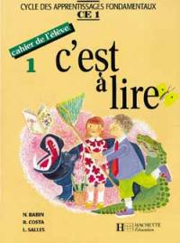 C'est à lire CE1, cahier de l'élève 1 : cycle des apprentissages fondamentaux