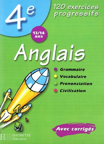 Anglais 4e, 13-14 ans : 120 exercices progressifs : avec corrigés