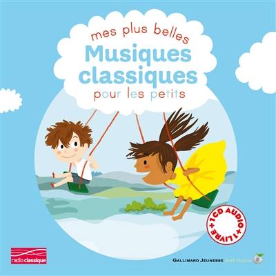 Mes plus belles musiques classiques pour les petits. Vol. 1