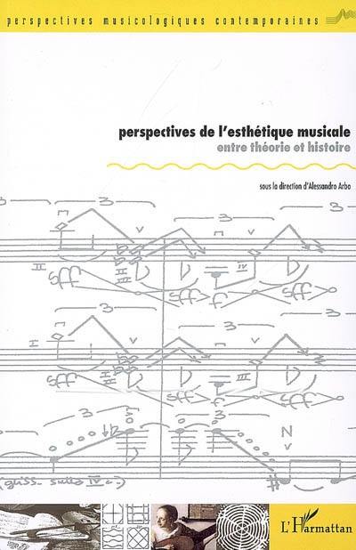 Perspectives de l'esthétique musicale : entre théorie et histoire